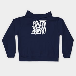 Hasta la vista baby! Kids Hoodie